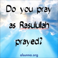 Are you praying like the Prophet prayed?